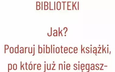 Plakat w serduszka z napisem " Wyraź swoją miłość do biblioteki -  jak?  Podaruj bibliotece książki, po kt&oacute;re już nie sięgasz -damy im w ten spos&oacute;b drugie życie."