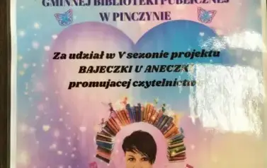 Piękne podziękowanie dla biblioteki w Pinczynie zalaminowane za udział w V sezonie projektu BAJECZKI U ANECZKI promującej czytelnictwo.