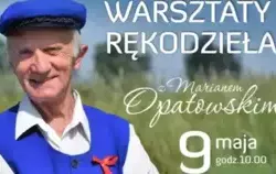 Na plakacie Pan Marian Opatowski na łące w stroju kociewskim. Napis: Warsztaty rękodzieła 9 maja o godz.10.00 w bibliotece w Pinczynie.Zapraszamy!