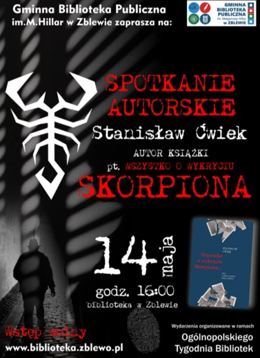 W czarnym tle ze symbolem skorpiona i postaci mężczyzny czerwony napis: Spotkanie autorskie Stanisław Ćwiek autor książki pt "Wszystko o wykryciu skorpiona" 14 maja o godz. 16.00 w bibliotece w Zblewie