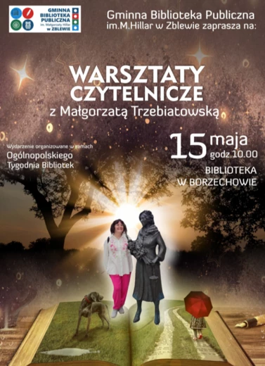 Na grafice wśród drzew na książce stoi Małgorzata Trzebiatowska obok kamiennej figury.  Napis: Warsztaty czytelnicze z Małgorzatą Trzebiatowską 15 maja o godz. 10.00 w bibliotece w Borzechowie