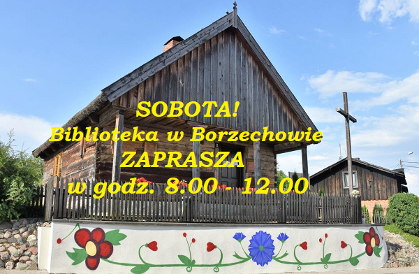 Chata w&nbsp;Borzechowie z&nbsp;napisem o&nbsp;czynnej bibliotece w&nbsp;sobote w&nbsp;godz. 8-12