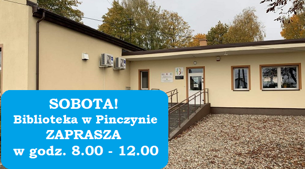 Budynek biblioteki z&nbsp;zewnątrz, w&nbsp;lewym rogu napis w&nbsp;niebieskim prostokącie o&nbsp;czynnej bibliotece w&nbsp;sobote w&nbsp;Pinczynie w&nbsp;godz.8-12
