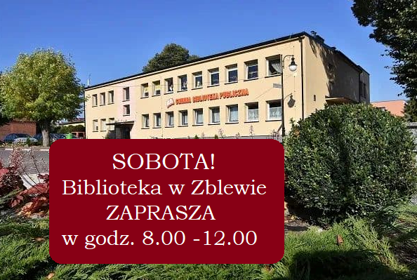Informacja o&nbsp;czynnej bibliotece w&nbsp;sobotę w&nbsp;godz.8-12. Tło budynku biblioteki w&nbsp;Zblewie