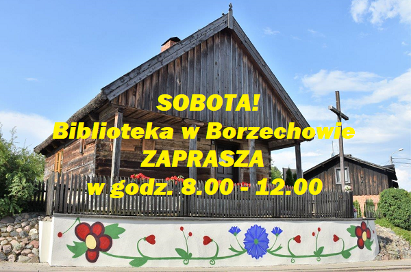 Chata Kociewska w&nbsp;Borzechowie z&nbsp;ż&oacute;łtym napisem o&nbsp;czynnej bibliotece w&nbsp;sobotę w&nbsp;godz.8-12