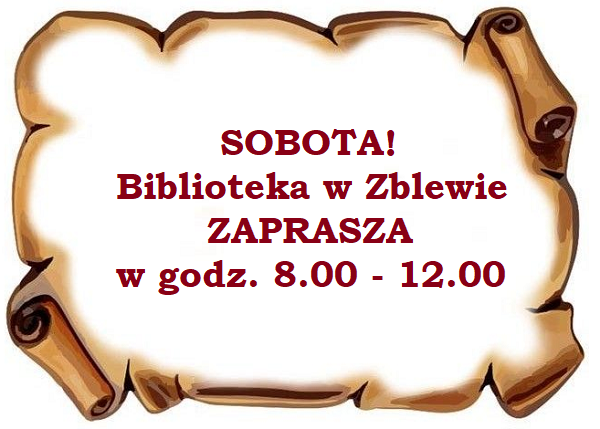 Na  grafice białego rozwiniętego rulonu napis z&nbsp;informacją o&nbsp;czynnej bibliotece w&nbsp;Zblewie w&nbsp;sobotę w&nbsp;godz. 8.00 -12.00