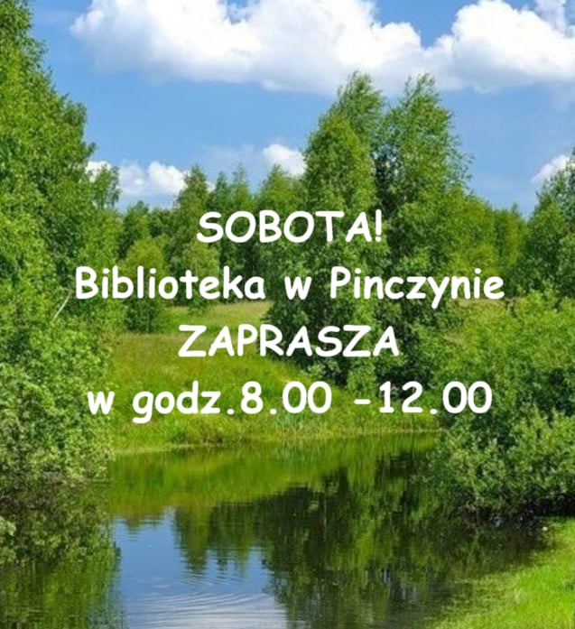 Na tle zielonych drzew i&nbsp;rzeki informacja o&nbsp;czynnej bibliotece w&nbsp;sobotę w&nbsp;Pinczynie w&nbsp;godz.8-12