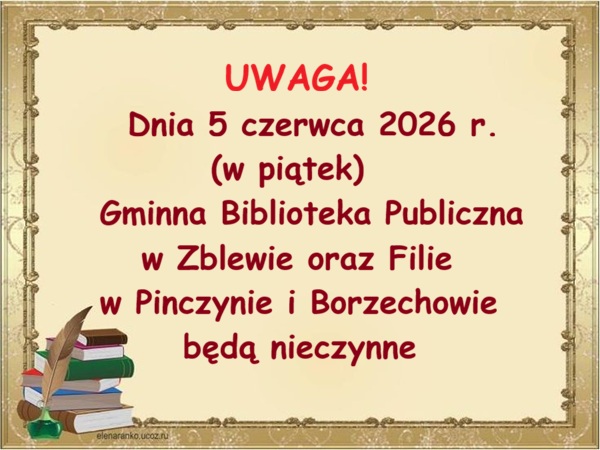 Informacja o&nbsp;nieczynnych naszych bibliotekach w&nbsp;Zblewie, Pinczynie i&nbsp;Borzechowie w&nbsp;piątek 5 czerwca