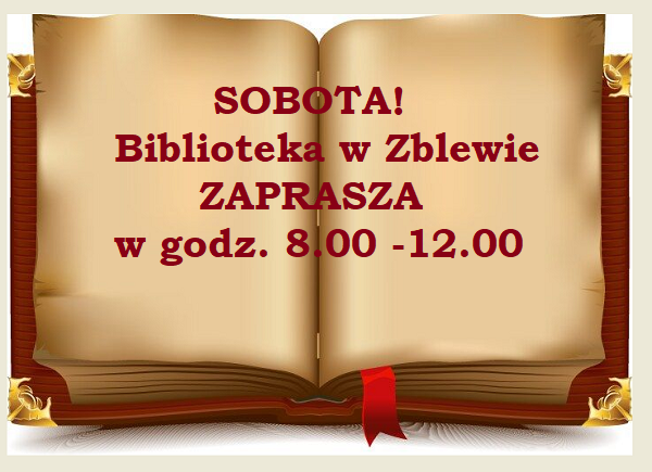 Na grafice otwartej książki informacja o&nbsp;czynnej bibliotece w&nbsp;sobotę w&nbsp;Zblewie w&nbsp;godz.8-12