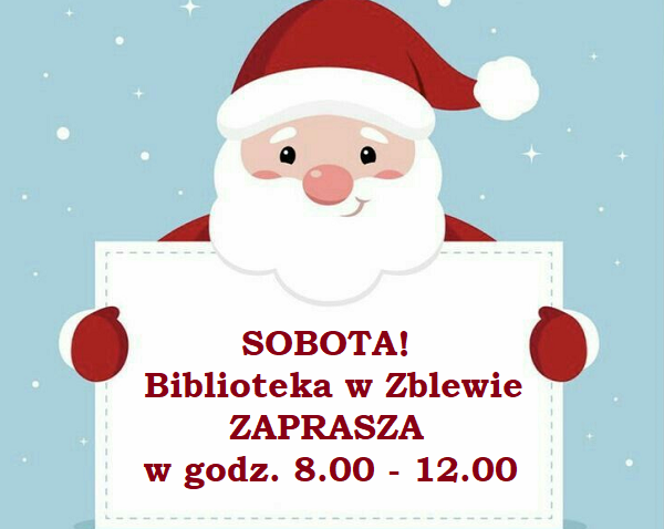 Mikołaj trzyma tablicę białą z&nbsp;napisem : SOBOTA! Biblioteka w&nbsp;Zblewie zaprasza w&nbsp;godz.8-12