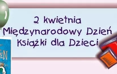 Prostokąt z napisem '2 kwietnia Międzynarodowy Dzień Książki dla Dzieci' Napis udekorowany balonami. Po prawej stronie grafika z książkami, a po lewej okładka książki Andersena