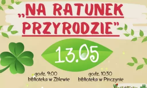Beżowe tło  z zielonymi listkami i napis czerwony 'Na ratunek przyrodzie' spektakl ekologiczny 13 maja o godz. 9.00 w bibliotece w Zblewie i  o godz. 10.30 w bibliotece w Pinczynie.