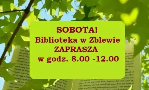 Na tle otwartej książki otoczonej zielonymi liśćmi w słońcu informacja o czynnej bibliotece w Zblewie w sobotę w godz.8-12